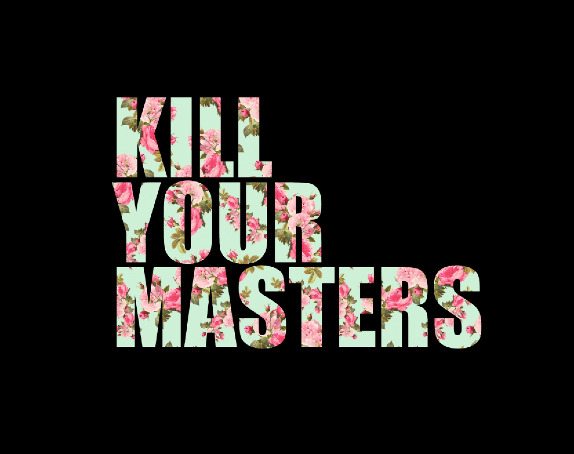 Kill Your Masters Floral T shirt Daylight Curfew